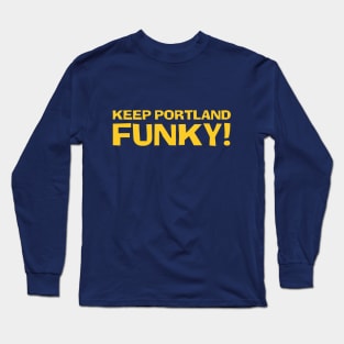 Keep Portland Funky! Long Sleeve T-Shirt
